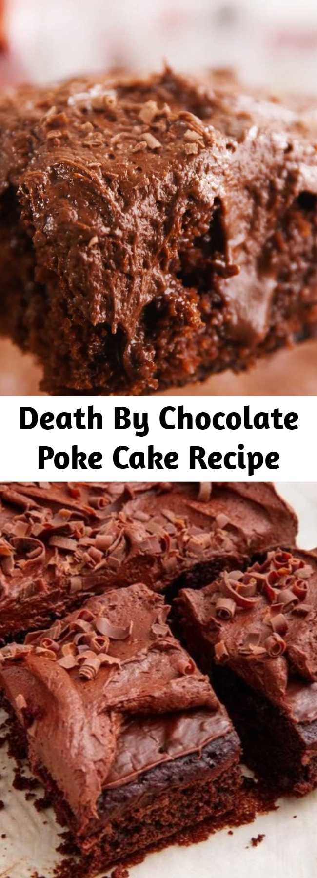 Death By Chocolate Poke Cake Recipe - Chocolate cake, chocolate fudge filling, and chocolate buttermilk…this recipe is for serious chocoholics only. #easy #recipe #dessert #chocolate #pokecake #deathbychocolate #desserts #baking #cake