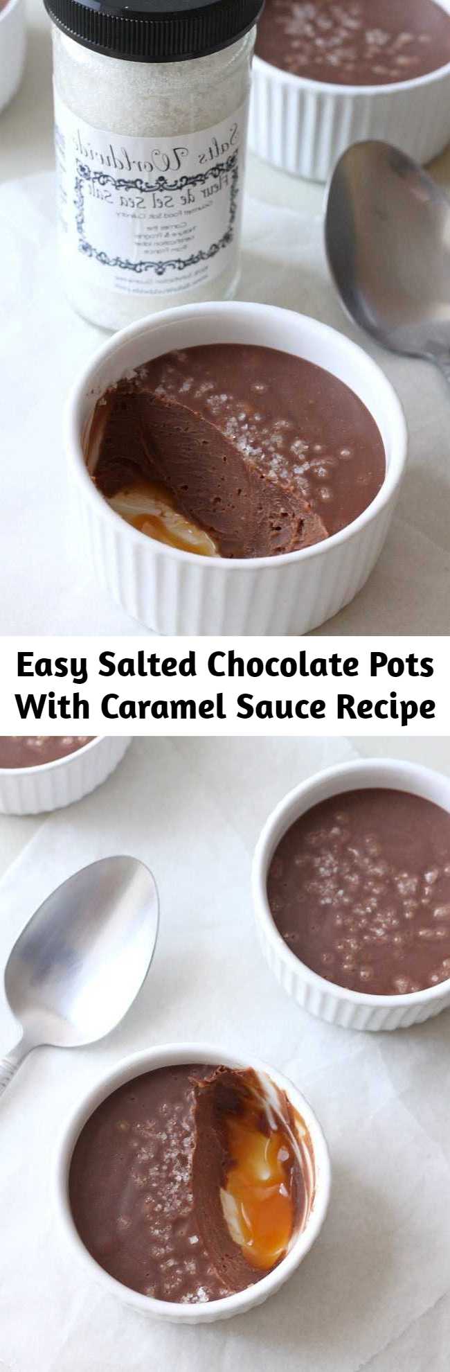 Easy Salted Chocolate Pots With Caramel Sauce Recipe - This salted chocolate pots with caramel recipe makes a delicious, no bake dessert! Easy make ahead instructions for even easier entertaining!