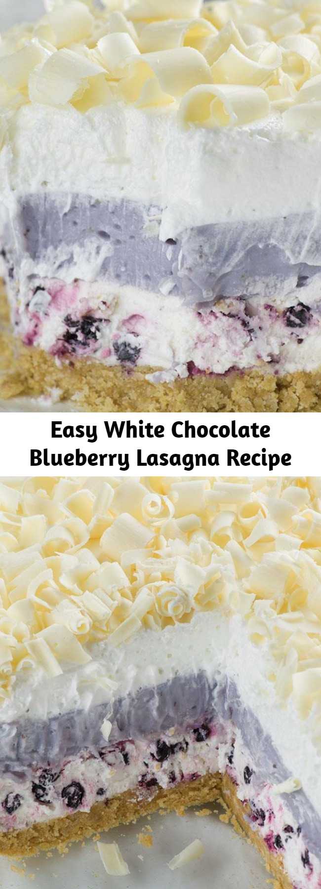Easy White Chocolate Blueberry Lasagna Recipe - White Chocolate Blueberry Lasagna is perfect summer dessert recipe- light, easy and no oven required!!!