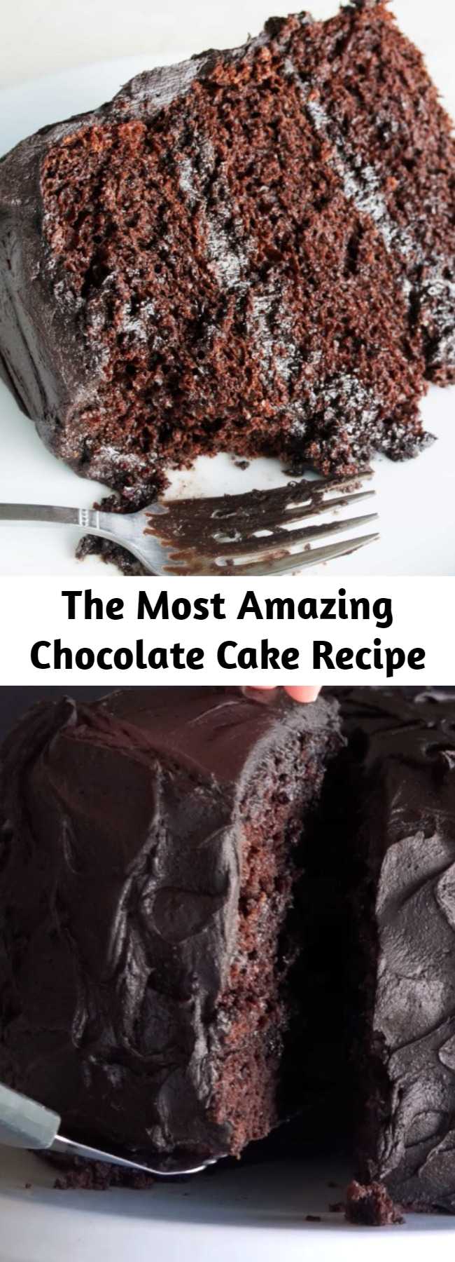The Most Amazing Chocolate Cake Recipe - The Most Amazing Chocolate Cake is here. You won’t find a better chocolate cake recipe than this one. You will be amazed at how good it is, and you will amaze those that you make if for. Moist, chocolatey perfection. This is the chocolate cake you've been dreaming of. #chocolatecake #cakerecipes