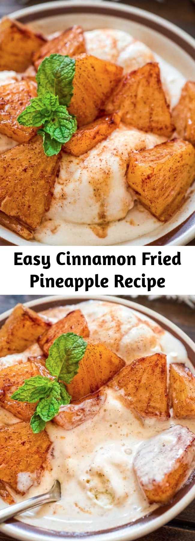 Easy Cinnamon Fried Pineapple Recipe - Try this simple, yet scrumptious Cinnamon Fried Pineapple. It requires just a few common ingredients and only 10 minutes of your time. #pineapple #cinnamon #dessert #icecream