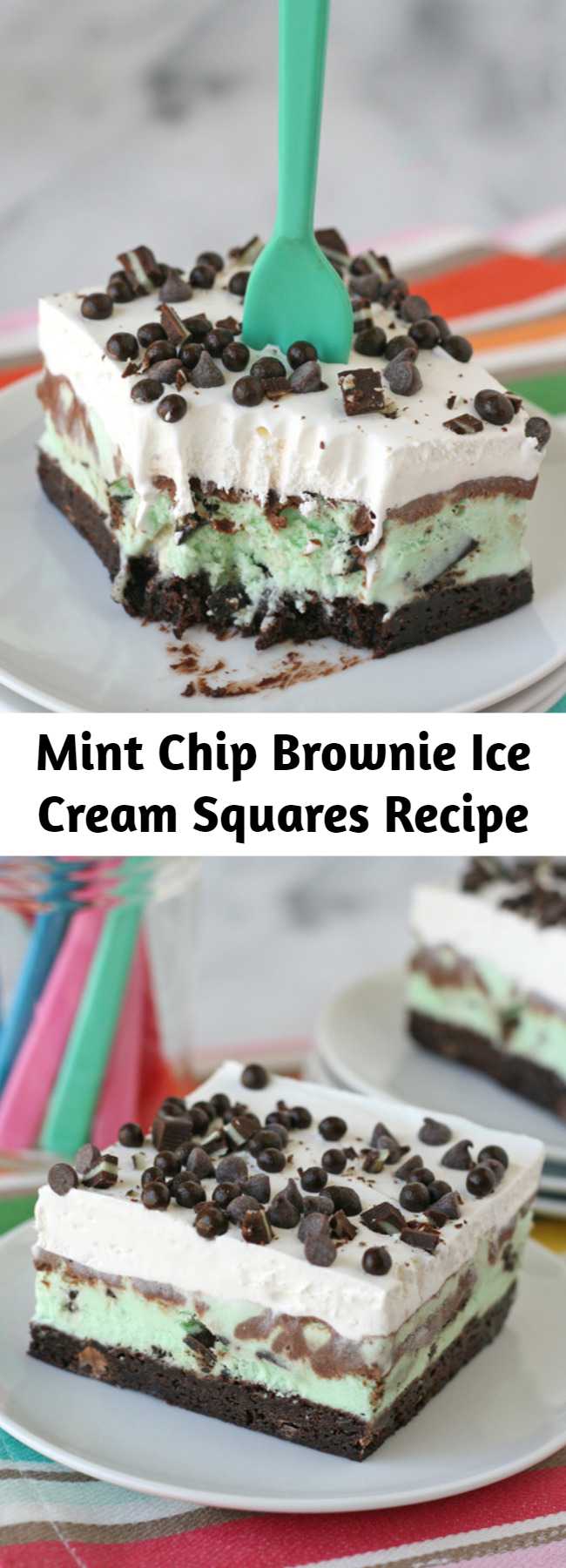 Mint Chip Brownie Ice Cream Squares Recipe - Mint chip ice cream is layered on fudge brownies, then topped with a layer of chocolate, whipped cream and mini chocolate chips... this is the PERFECT summer dessert!