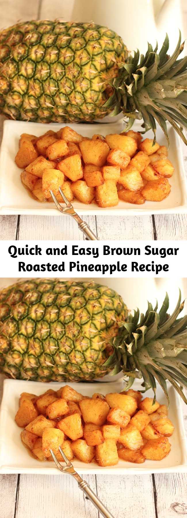 Quick and Easy Brown Sugar Roasted Pineapple Recipe - We love this roasted pineapple with brown sugar, butter and a hint of cinnamon. It is a quick side dish that is as good as grilled pineapple any day! Roasting concentrates the sweet pineapple flavor for delicious results.