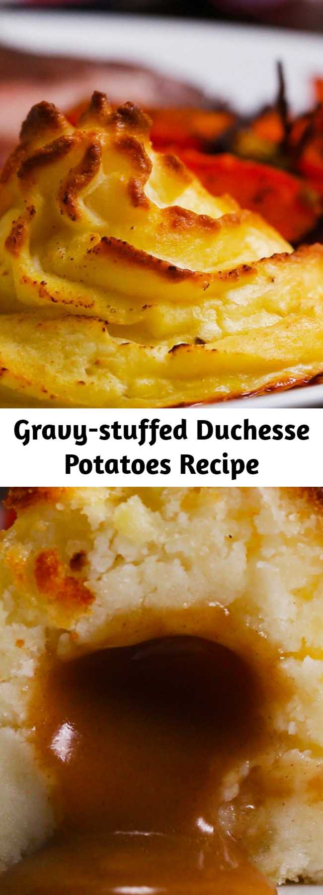 Gravy-stuffed Duchesse Potatoes Recipe