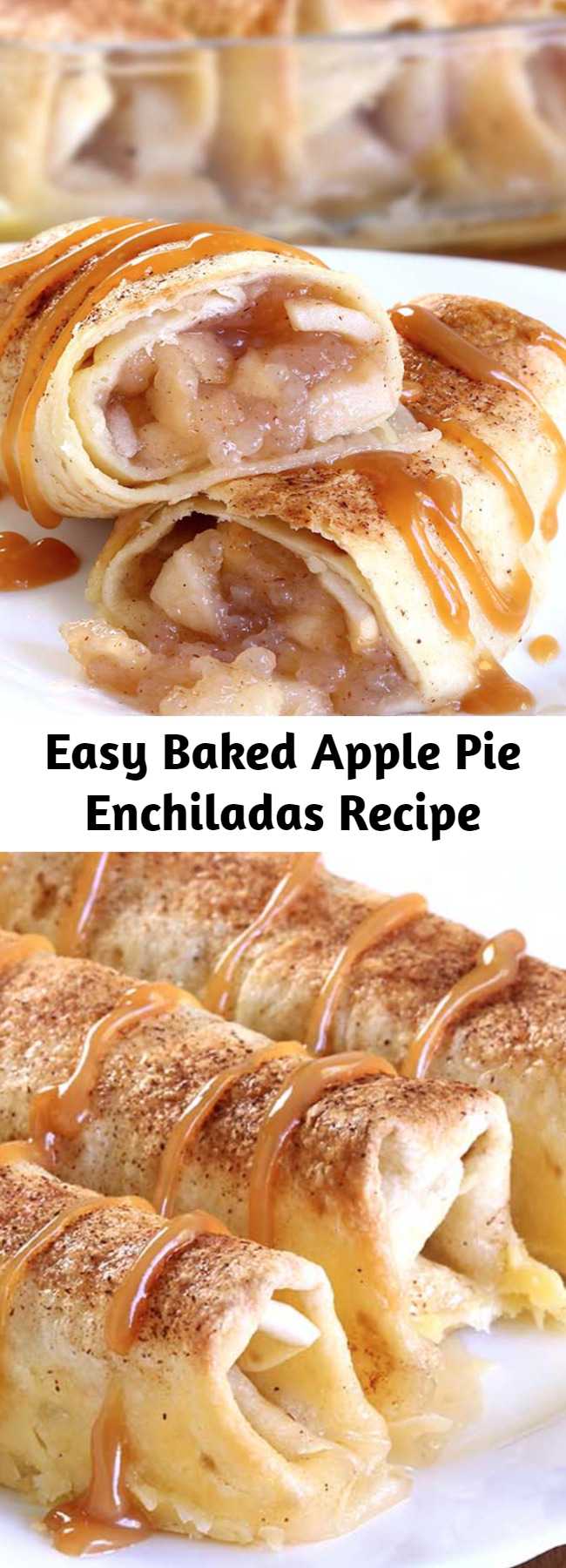Easy Baked Apple Pie Enchiladas Recipe - This recipe give you all the cinnamony goodness of hot apple pie stuffed securely into a tortilla and drizzled with caramel sauce.
