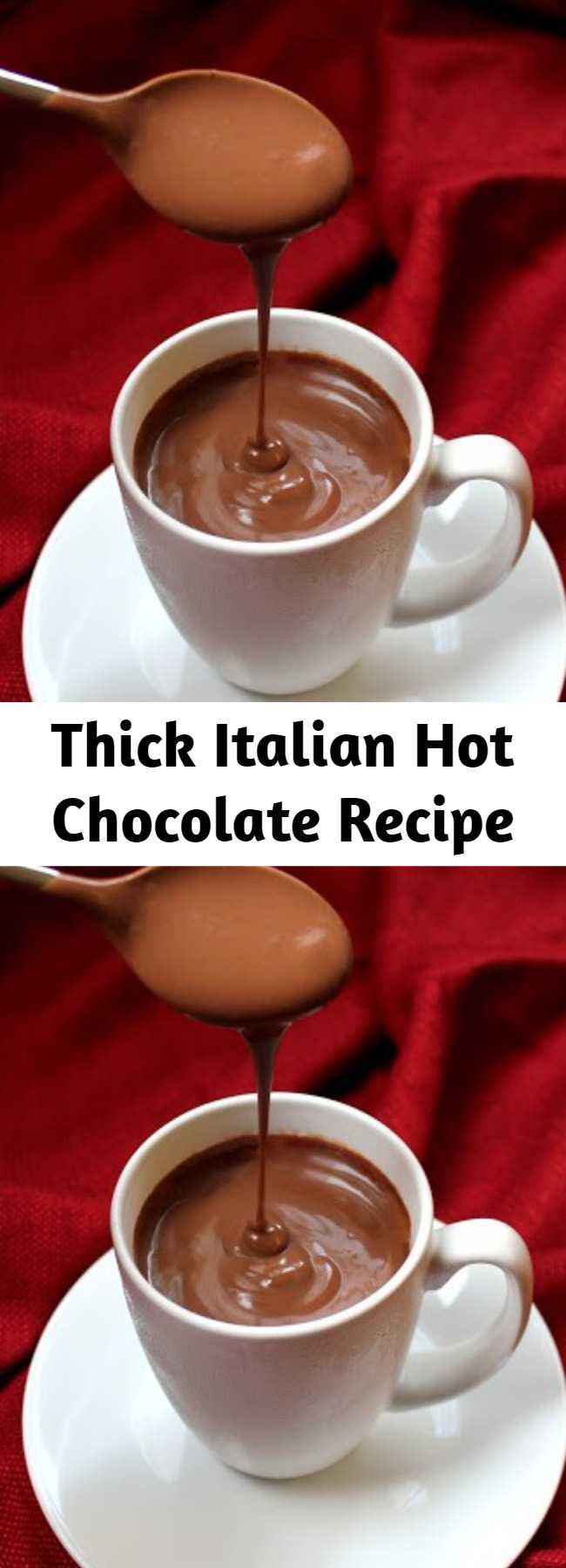 Thick Italian Hot Chocolate Recipe - This hot chocolate isn't for the faint of heart. It is rich, thick, and full of real chocolate. This is the kind of hot chocolate you make when you want to truly indulge! #hotchocolate #desserts