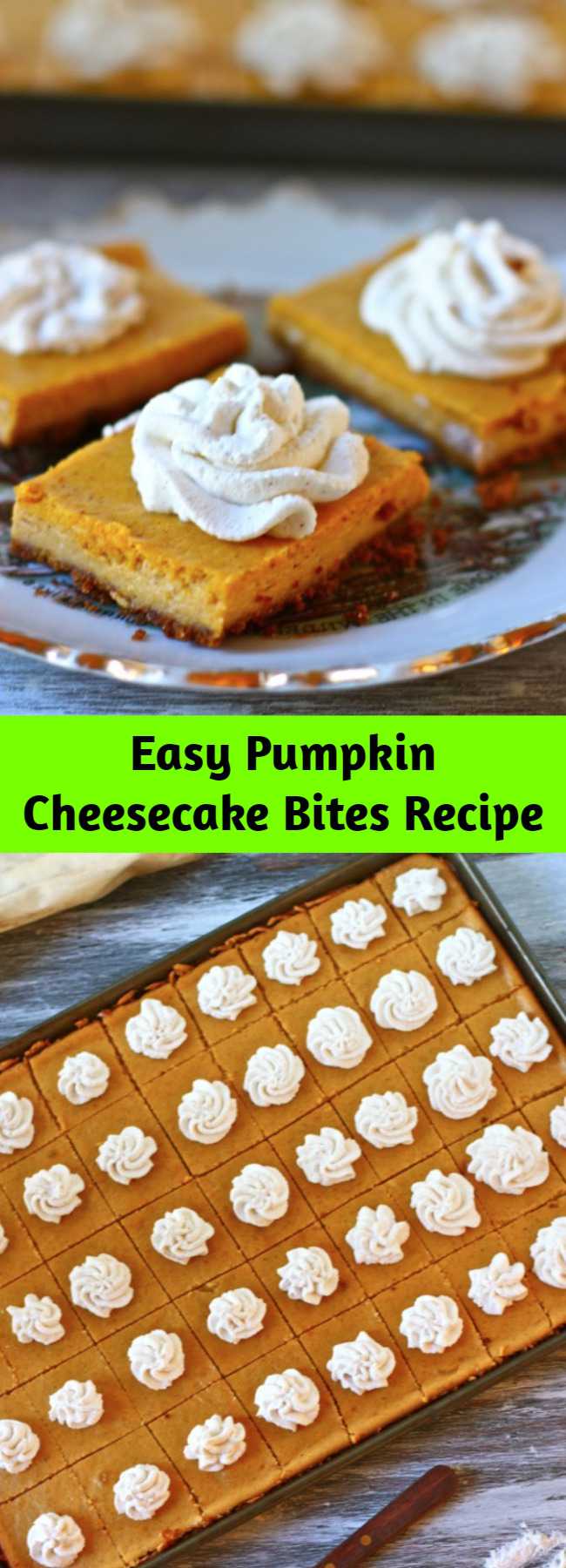 Easy Pumpkin Cheesecake Bites Recipe - These pumpkin cheesecake bites are for all the non-pumpkin pie lovers in the world…along with everyone else. They’re great to make to feed a crowd, but also great as something small and sweet after any ol’ dinner. Just a warning: they are highly addictive.